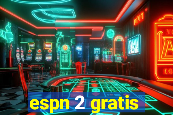 espn 2 gratis